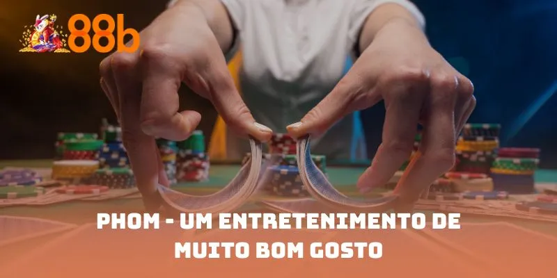 Phom - Um entretenimento de muito bom gosto